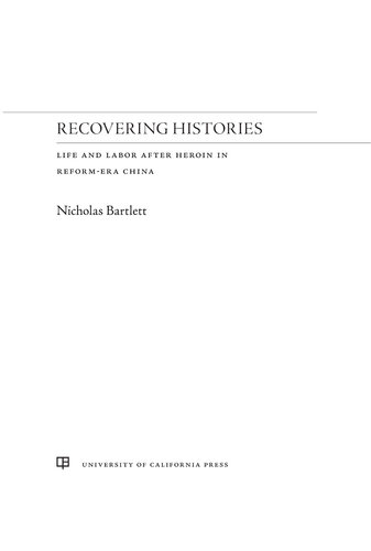 Recovering Histories: Life and Labor After Heroin in Reform-Era China