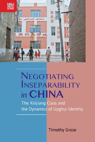 Negotiating Inseparability in China: The Xinjiang Class and the Dynamics of Uyghur Identity