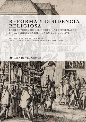 Reforma y disidencia religiosa. Recepción de las doctrinas reformadas en la Península Ibérica en el siglo XVI