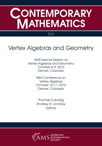 Vertex algebras and geometry: AMS Special Session on Vertex Algebras and Geometry, October 8-9, 2016, Denver, Colorado ; Mini-Conference on Vertex Algebras, October 10-11, 2016, Denver, Colorado