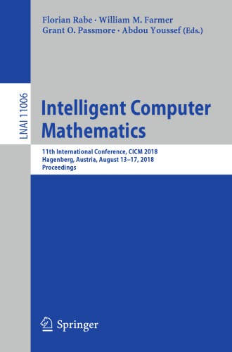 Intelligent computer mathematics, 11 conf., CICM 2018