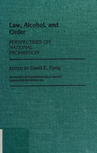 Law, alcohol, and order: perspectives on national prohibition