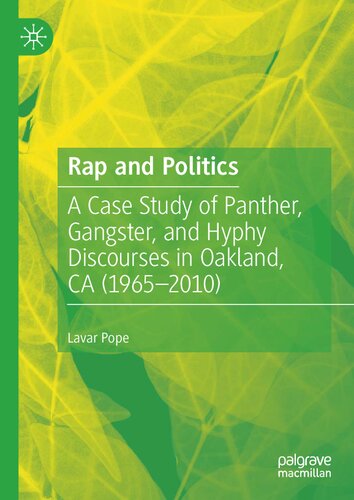 Rap and Politics: A Case Study of Panther, Gangster, and Hyphy Discourses in Oakland, CA (1965-2010)