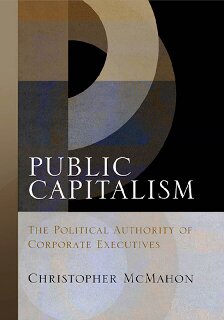 Public Capitalism: The Political Authority of Corporate Executives (Haney Foundation Series)