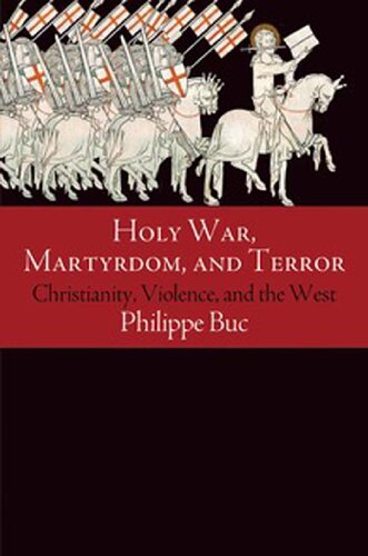 Holy War, Martyrdom, and Terror: Christianity, Violence, and the West (Haney Foundation Series)