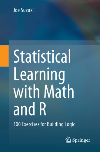 Statistical Learning With Math And R: 100 Exercises For Building Logic