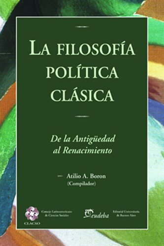 La Filosofía Política Clásica. De la Antigüedad al Renacimiento