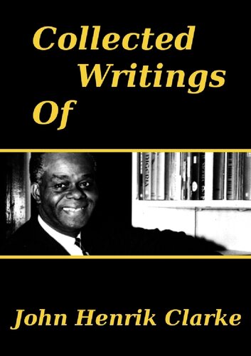 Collected Writings Of: John Henrik Clarke