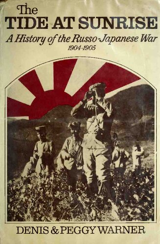 The Tide at Sunrise: A History of the Russo-Japanese War, 1904-1905