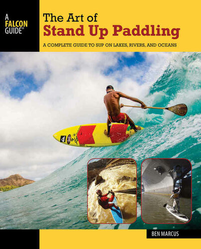 The Art of Stand Up Paddling: A Complete Guide to SUP on Lakes, Rivers, and Oceans (How to Paddle Series)