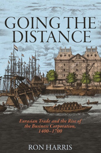 Going The Distance: Eurasian Trade And The Rise Of The Business Corporation, 1400-1700