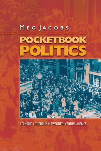 Pocketbook Politics: Economic Citizenship in Twentieth-Century America