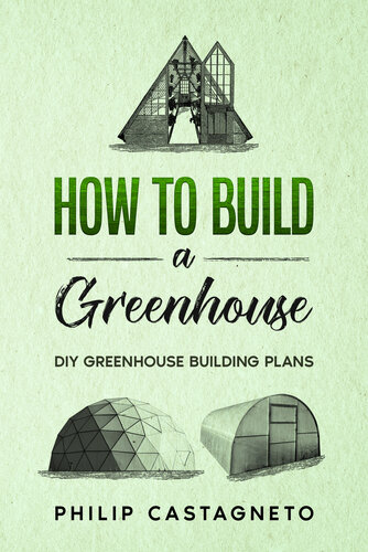 How to Build a Greenhouse: Diy greenhouse building plans