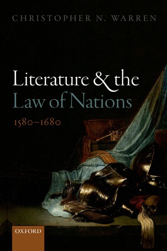 Literature And The Law Of Nations, 1580-1680