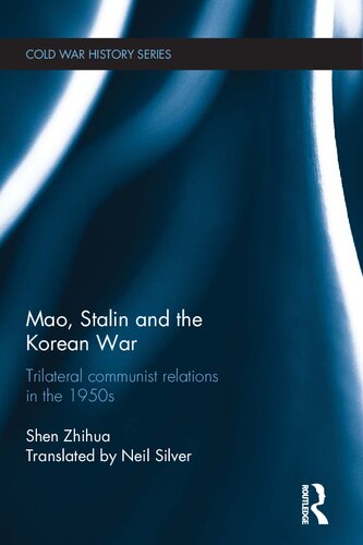 Mao, Stalin and the Korean War: Trilateral Communist Relations in the 1950s