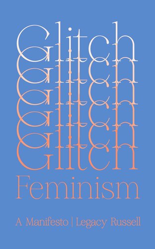 Glitch Feminism: A Manifesto