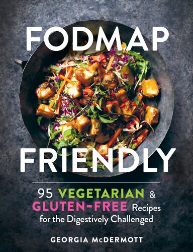 FODMAP Friendly 95 Vegetarian and Gluten-Free Recipes for the Digestively Challenged