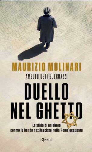 Duello nel ghetto. La sfida di un ebreo contro le bande nazifasciste nella Roma occupata