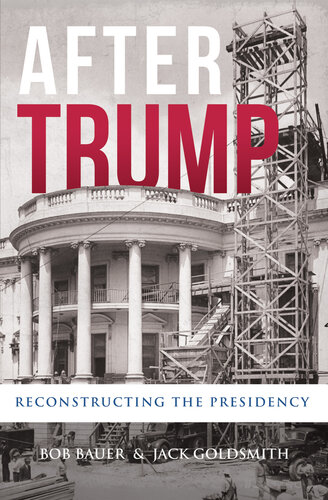 After Trump: Reconstructing the Presidency