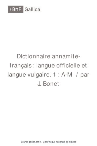 Dictionnaire annamite-français (langue officielle et langue vulgaire)