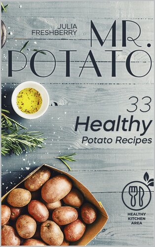 Mr. Potato. 33 Healthy Potato Recipes: There are no meat or fish ingredients in my recipes, thus making this book suitable for vegetarians.