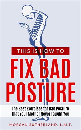 This Is How To Fix Bad Posture: The Best Exercises for Bad Posture That Your Mother Never Taught You