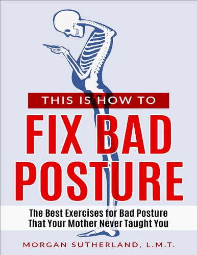 This Is How To Fix Bad Posture: The Best Exercises for Bad Posture That Your Mother Never Taught You