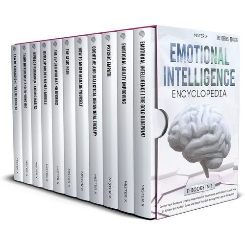 Emotional Intelligence Encyclopedia: Control Your Emotions, create a Huge Vision of Your Future and Follow It. Learn how to Achieve the Hardest Goals and ... Law of Attraction (THE X SERIE$ Book 36)