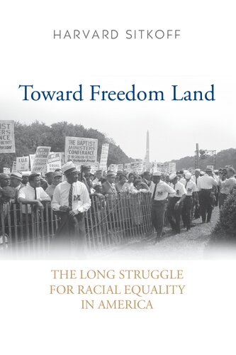 Toward Freedom Land: The Long Struggle for Racial Equality in America