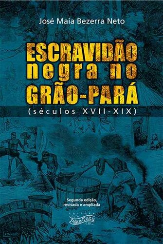 Escravidão Negra no Grão-Pará: Séculos XVII - XIX