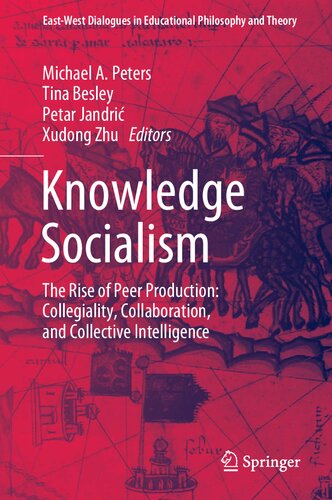 Knowledge Socialism: The Rise of Peer Production: Collegiality, Collaboration, and Collective Intelligence