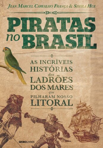 Piratas no Brasil: as incríveis histórias dos ladrões dos mares que pilharam nosso litoral