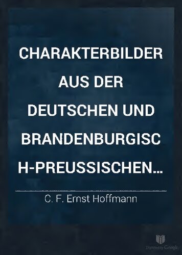 Charakterbilder aus der deutschen und brandenburgisch-preußischen Geschichte für den Unterricht an höheren Bildungsanstalten und den Privatgebrauch