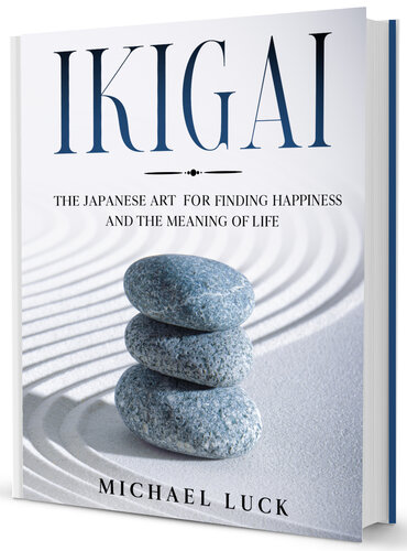 Ikigai: The Japanese Art for Finding Happiness and the Meaning of Life