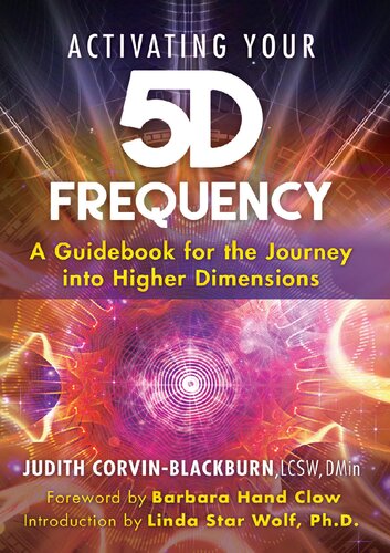 Activating Your 5D Frequency: A Guidebook for the Journey into Higher Dimensions