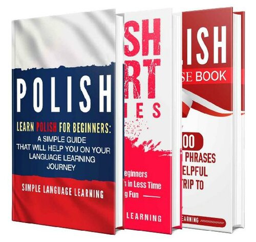 Learn Polish: A Comprehensive Guide to Learning Polish for Beginners, Including Grammar, Short Stories and 1000 Popular Phrases