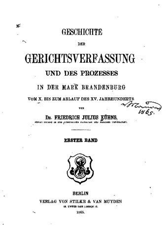 Geschichte der Gerichtsverfassung und des Prozesses in der Mark Brandenburg vom X. bis zum Ablauf des XV. Jahrhunderts