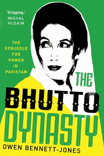 The Bhutto Dynasty: The Struggle for Power in Pakistan