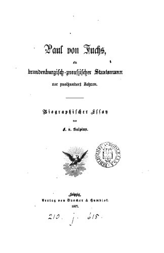 Paul von Fuchs, ein brandenburgisch-preußischer Staatsmann vor zweihundert Jahren : Biographischer Essay