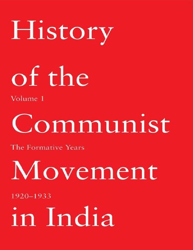 History of the Communist movement in India. 1, the formative years, 1920-1933