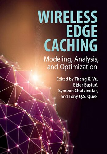 Wireless Edge Caching: Modeling, Analysis, and Optimization