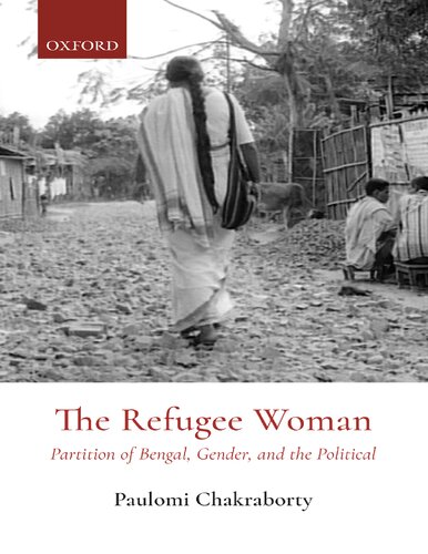 The refugee woman : partition of Bengal, gender,and the political