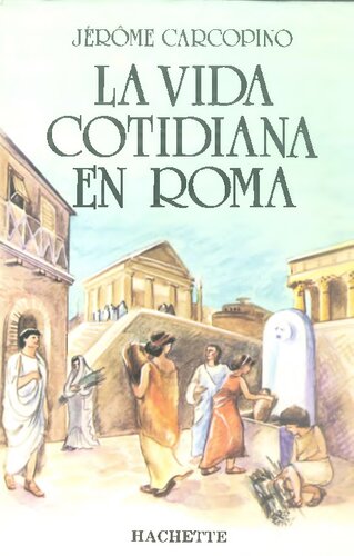 La vida cotidiana en Roma en el apogeo del Imperio