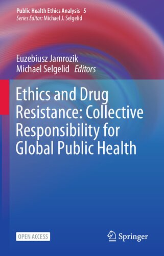 Ethics and Drug Resistance: Collective Responsibility for Global Public Health