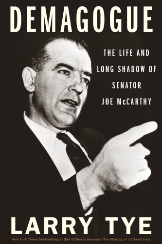 Demagogue: The Life And Long Shadow Of Senator Joe McCarthy