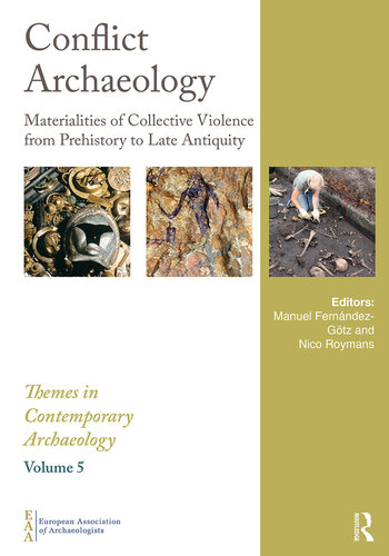 Conflict Archaeology: Materialities of Collective Violence from Prehistory to Late Antiquity