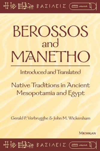 Berossos and Manetho, Introduced and Translated: Native Traditions in Ancient Mesopotamia and Egypt