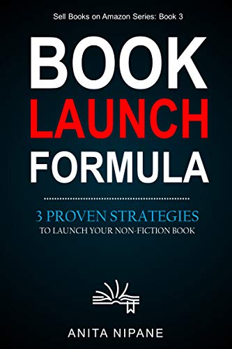 Book Launch Formula: 3 Proven Strategies to Launch Your Nonfiction Book