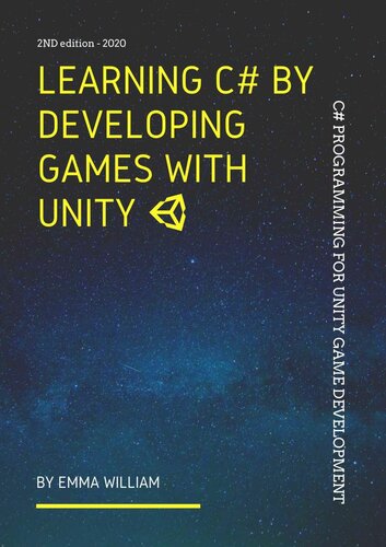 Learning C# by Developing Games with Unity: C# Programming for Unity Game Development , 2nd Edition - 2020