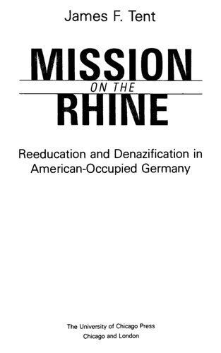 Mission on the Rhine: Reeducation and Denazification in American-Occupied Germany